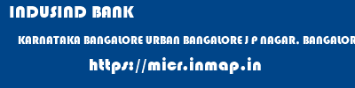 INDUSIND BANK  KARNATAKA BANGALORE URBAN BANGALORE J P NAGAR, BANGALORE  micr code